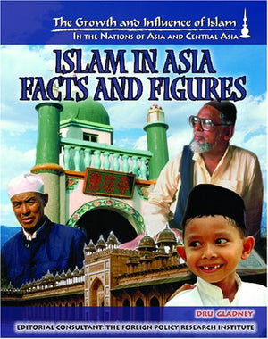 Islam In Asia: Facts and Figures (The Growth and Influence of Islam in the Nations of Asia and Central Asia),Used