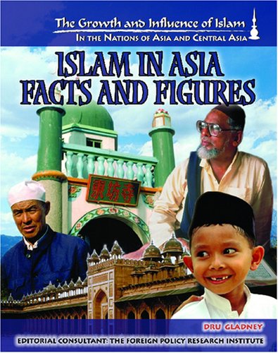 Islam In Asia: Facts and Figures (The Growth and Influence of Islam in the Nations of Asia and Central Asia),Used
