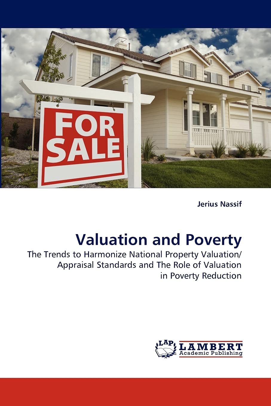 Valuation and Poverty: The Trends to Harmonize National Property Valuation/ Appraisal Standards and The Role of Valuation in Pov,Used