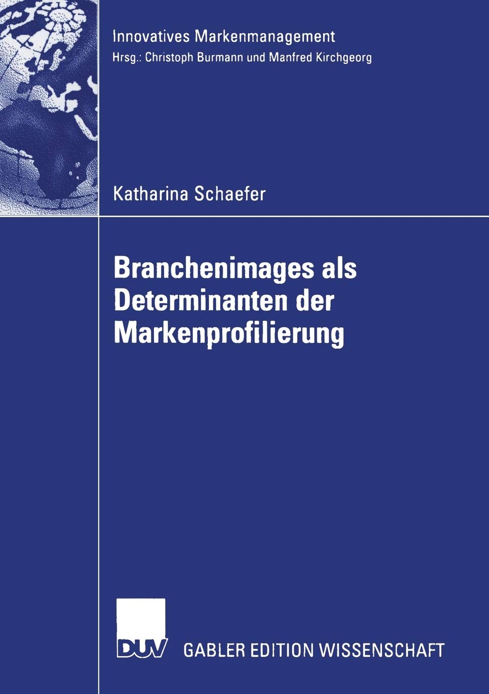 Branchenimages als Determinanten der Markenprofilierung (Innovatives Markenmanagement) (German Edition),Used