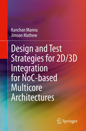 Design and Test Strategies for 2D/3D Integration for NoCbased Multicore Architectures,Used