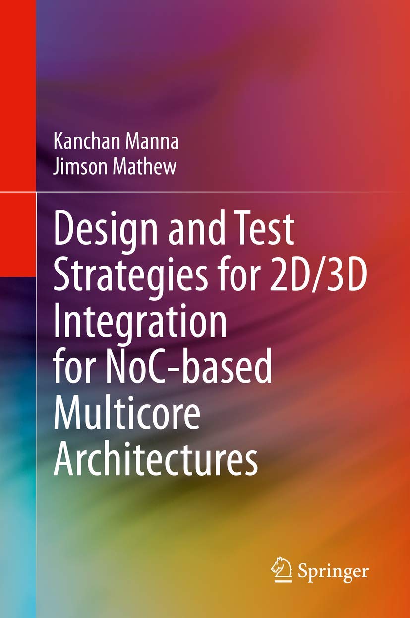 Design and Test Strategies for 2D/3D Integration for NoCbased Multicore Architectures,Used