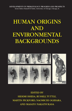 Human Origins and Environmental Backgrounds (Developments in Primatology: Progress and Prospects),New