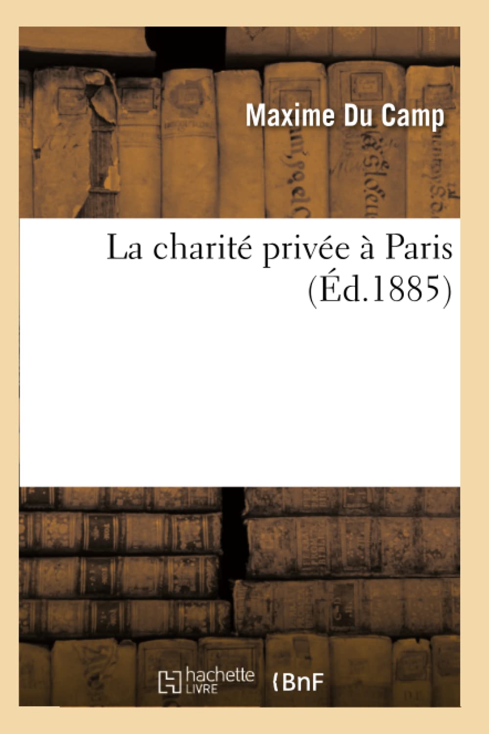 La Charit Prive  Paris (D.1885) (Sciences Sociales) (French Edition),New