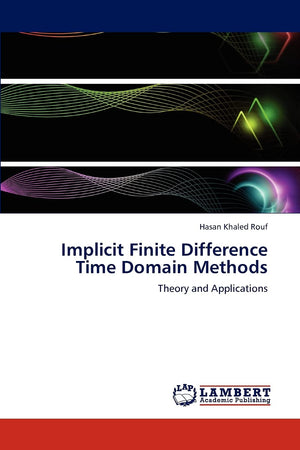 Implicit Finite Difference Time Domain Methods: Theory and Applications,Used