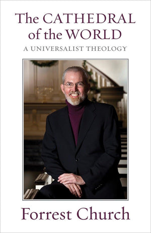 The Cathedral Of The World: A Universalist Theology,Used