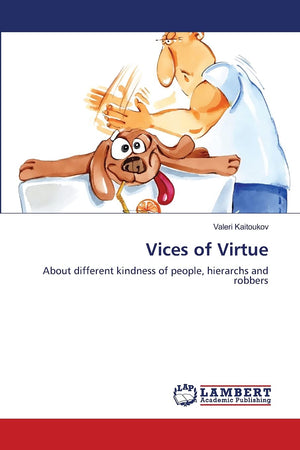 Vices of Virtue: About different kindness of people, hierarchs and robbers,Used