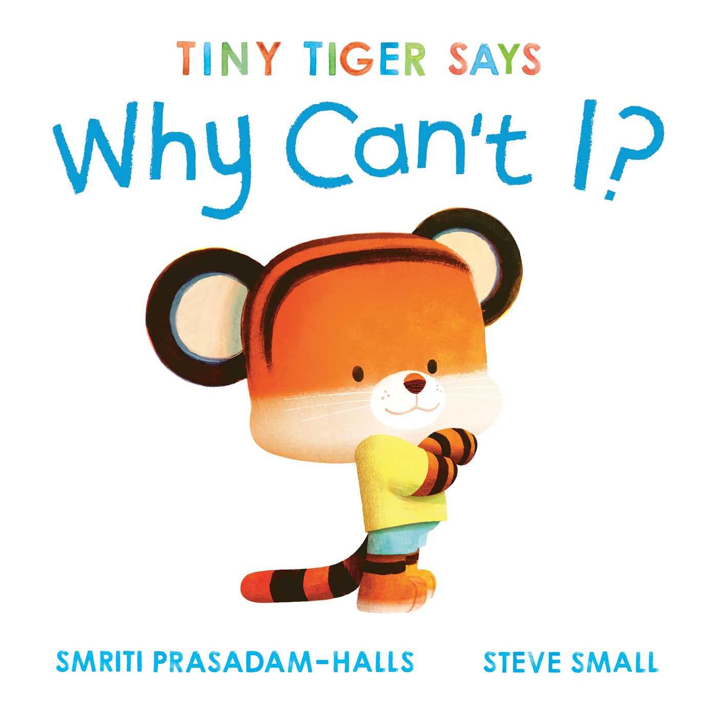 Tiny Tiger Says Why CanT I? (Tiny Tiger, Big Feelings)