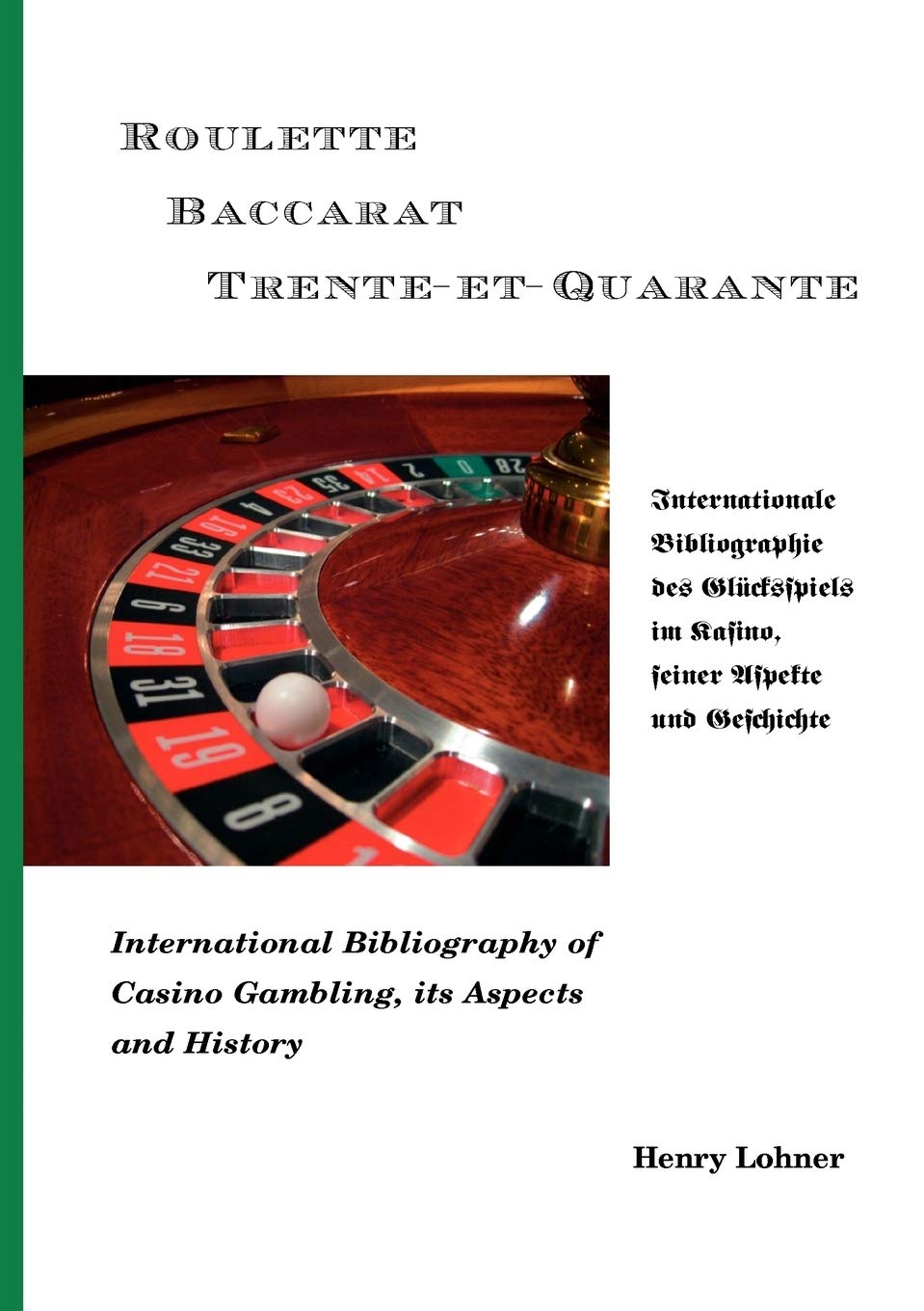 Roulette  Baccarat TrenteetQuarante: Internationale Bibliographie des Glcksspiels im Kasino, seiner Aspekte und Geschichte (,Used