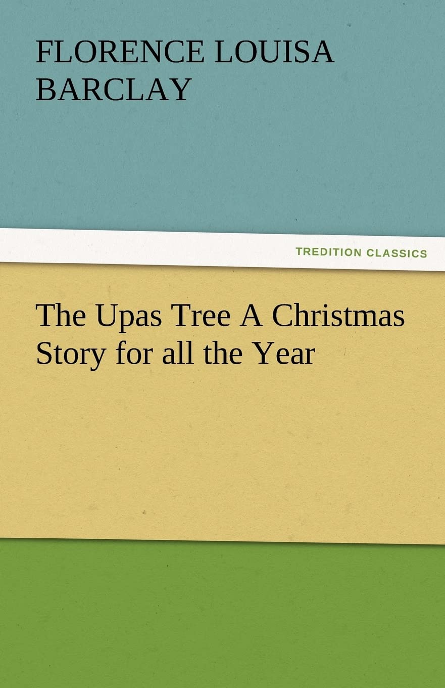 The Upas Tree a Christmas Story for All the Year,Used