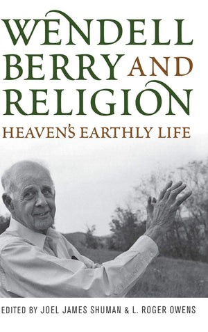Wendell Berry And Religion: Heaven'S Earthly Life (Culture Of The Land),Used