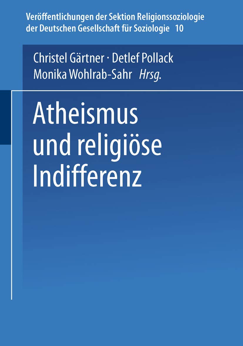 Atheismus und religise Indifferenz (Verffentlichungen der Sektion Religionssoziologie der Deutschen Gesellschaft fr Soziologie, ,Used