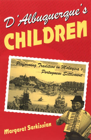 D'Albuquerque's Children: Performing Tradition in Malaysia's Portuguese Settlement (Chicago Studies in Ethnomusicology),Used