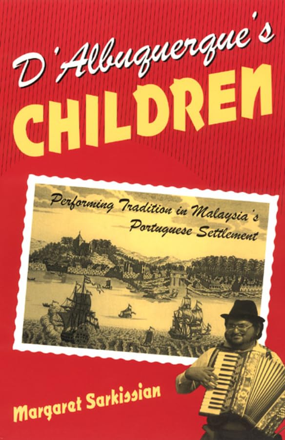 D'Albuquerque's Children: Performing Tradition in Malaysia's Portuguese Settlement (Chicago Studies in Ethnomusicology),Used