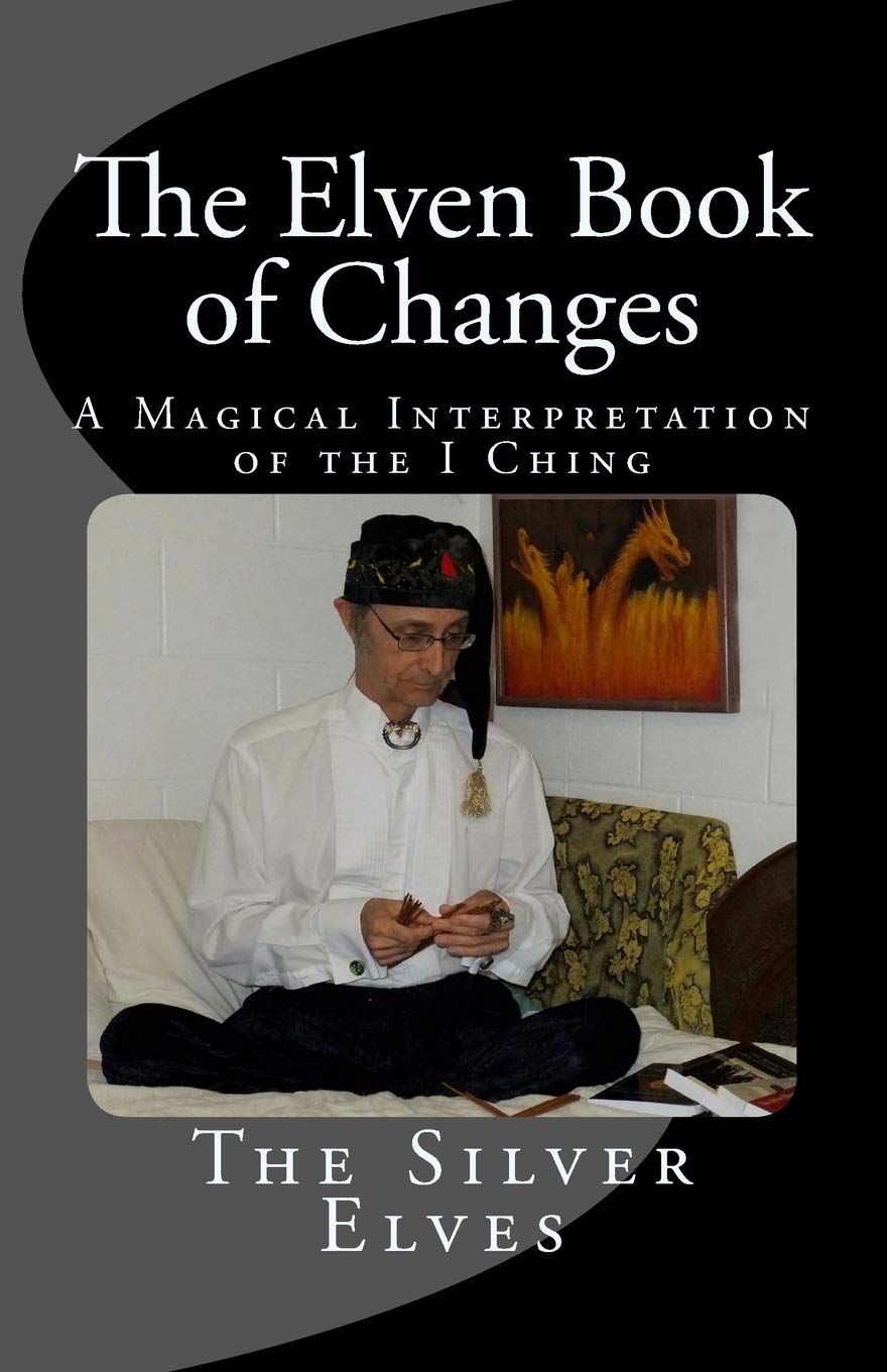 The Elven Book Of Changes: A Magical Interpretation Of The I Ching,Used