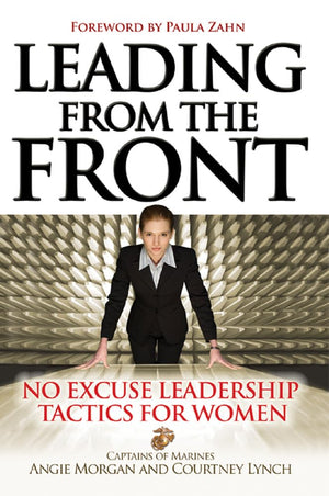 Leading From the Front: NoExcuse Leadership Tactics for Women: NoExcuse Leadership Tactics for Women,New