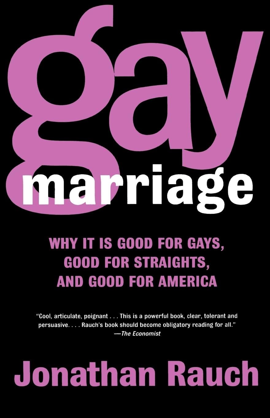 Gay Marriage: Why It Is Good For Gays, Good For Straights, And Good For America,New