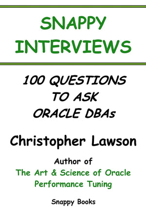 Snappy Interviews: 100 Questions to Ask Oracle DBAs,New