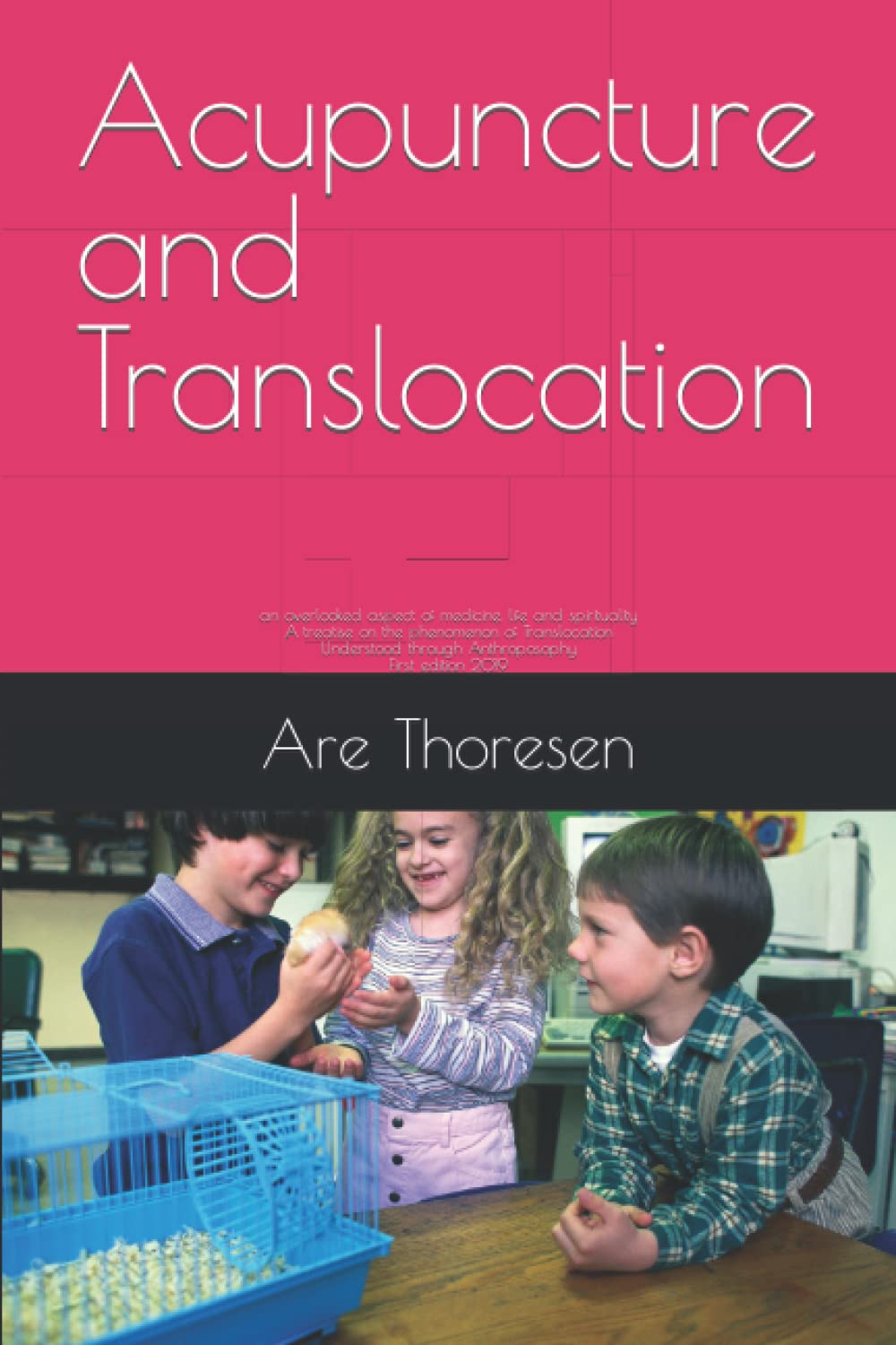 Acupuncture and Translocation: an overlooked aspect of medicine, life and spirituality A treatise on the phenomenon of Transloca,Used