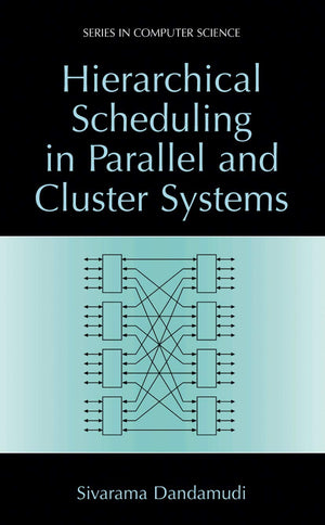 Hierarchical Scheduling in Parallel and Cluster Systems (Series in Computer Science),New