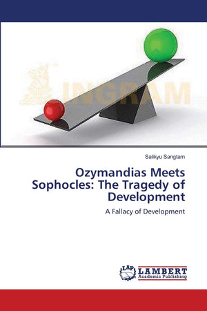 Ozymandias Meets Sophocles: The Tragedy of Development: A Fallacy of Development,Used