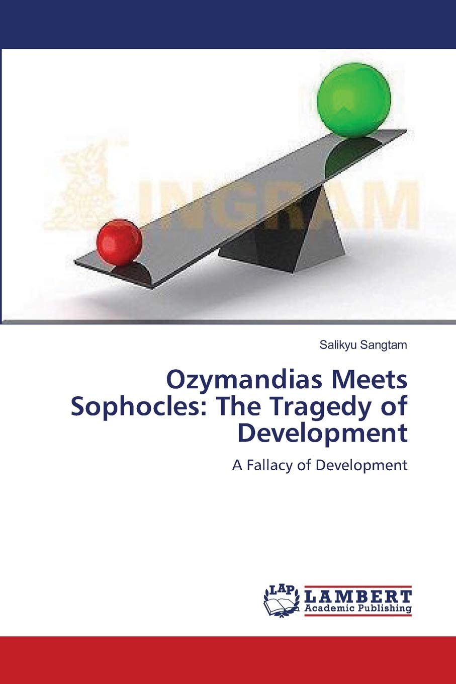 Ozymandias Meets Sophocles: The Tragedy of Development: A Fallacy of Development,Used