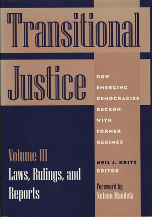 Transitional Justice: How Emerging Democracies Reckon With Former Regimes : Laws, Rulings, and Reports,Used