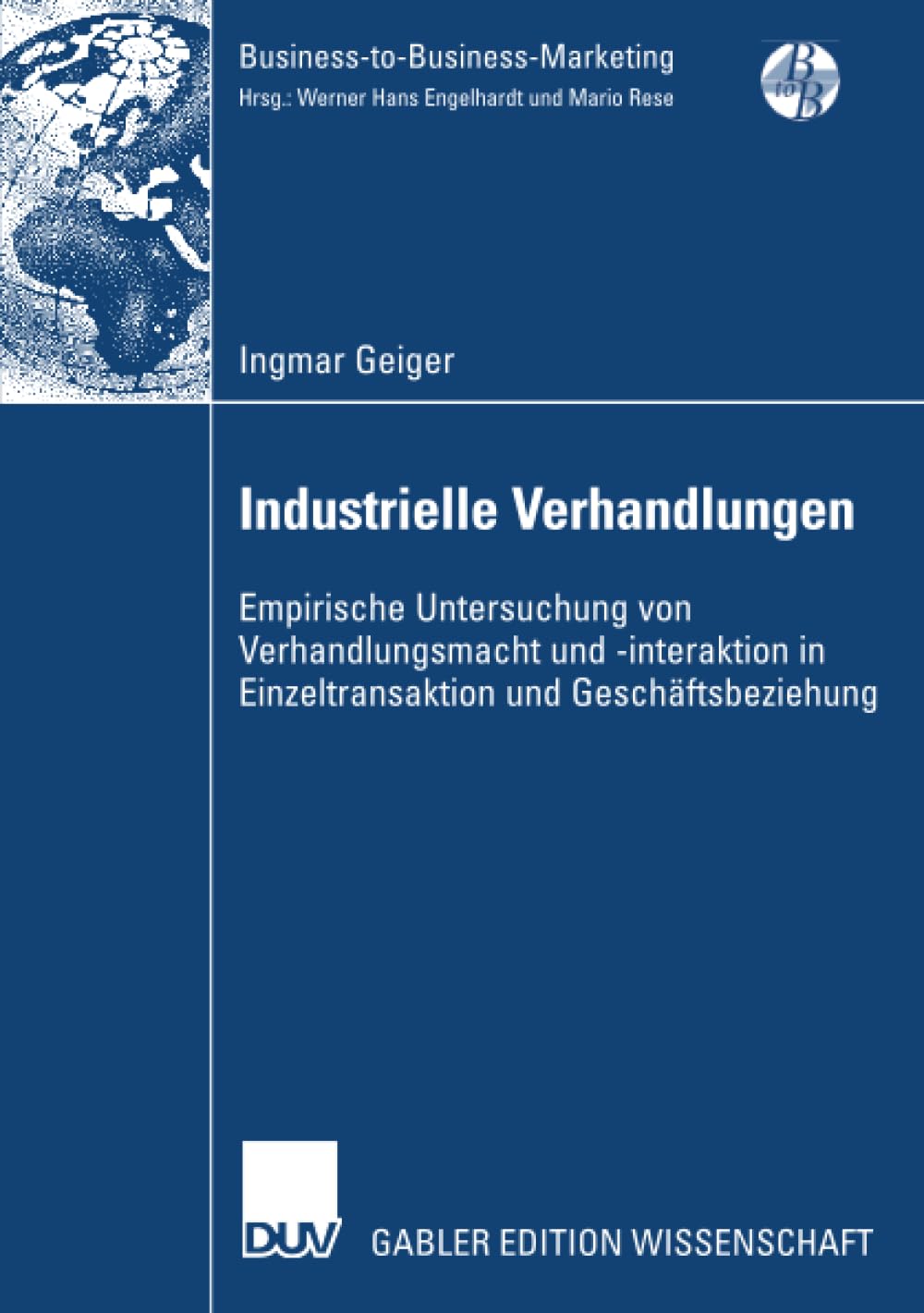 Industrielle Verhandlungen: Empirische Untersuchung von Verhandlungsmacht und interaktion in Einzeltransaktion und Geschftsbezi,Used