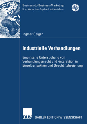 Industrielle Verhandlungen: Empirische Untersuchung von Verhandlungsmacht und interaktion in Einzeltransaktion und Geschftsbezi,Used