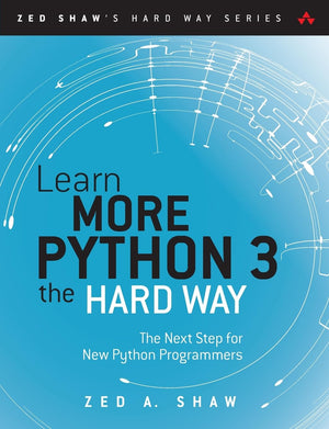 Learn More Python 3 the Hard Way: The Next Step for New Python Programmers (Zed Shaw's Hard Way Series),Used