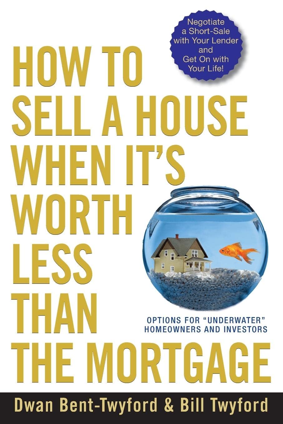 How To Sell A House When It'S Worth Less Than The Mortgage: Options For 'Underwater' Homeowners And Investors