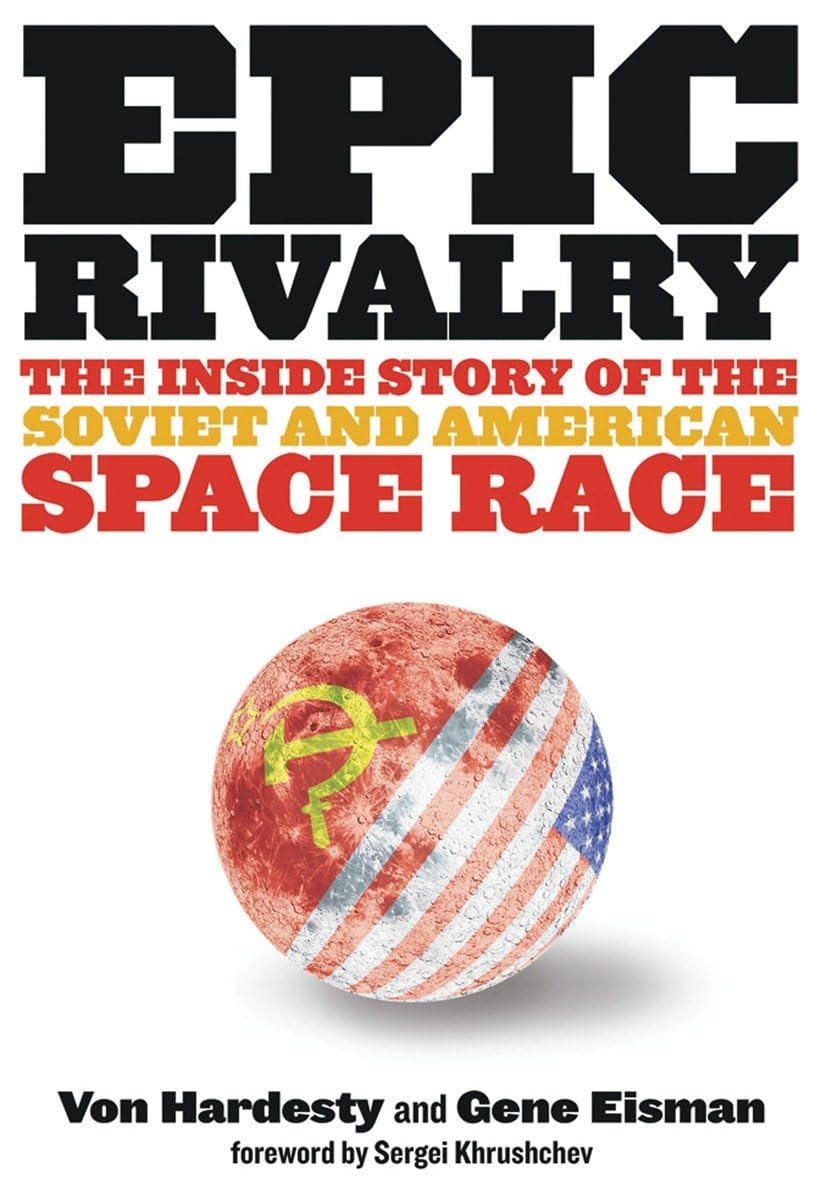 Epic Rivalry: The Inside Story of the Soviet and American Space Race,Used
