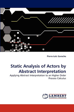 Static Analysis of Actors by Abstract Interpretation: Applying Abstract Interpretation to an Higher Order Process Calculus,Used