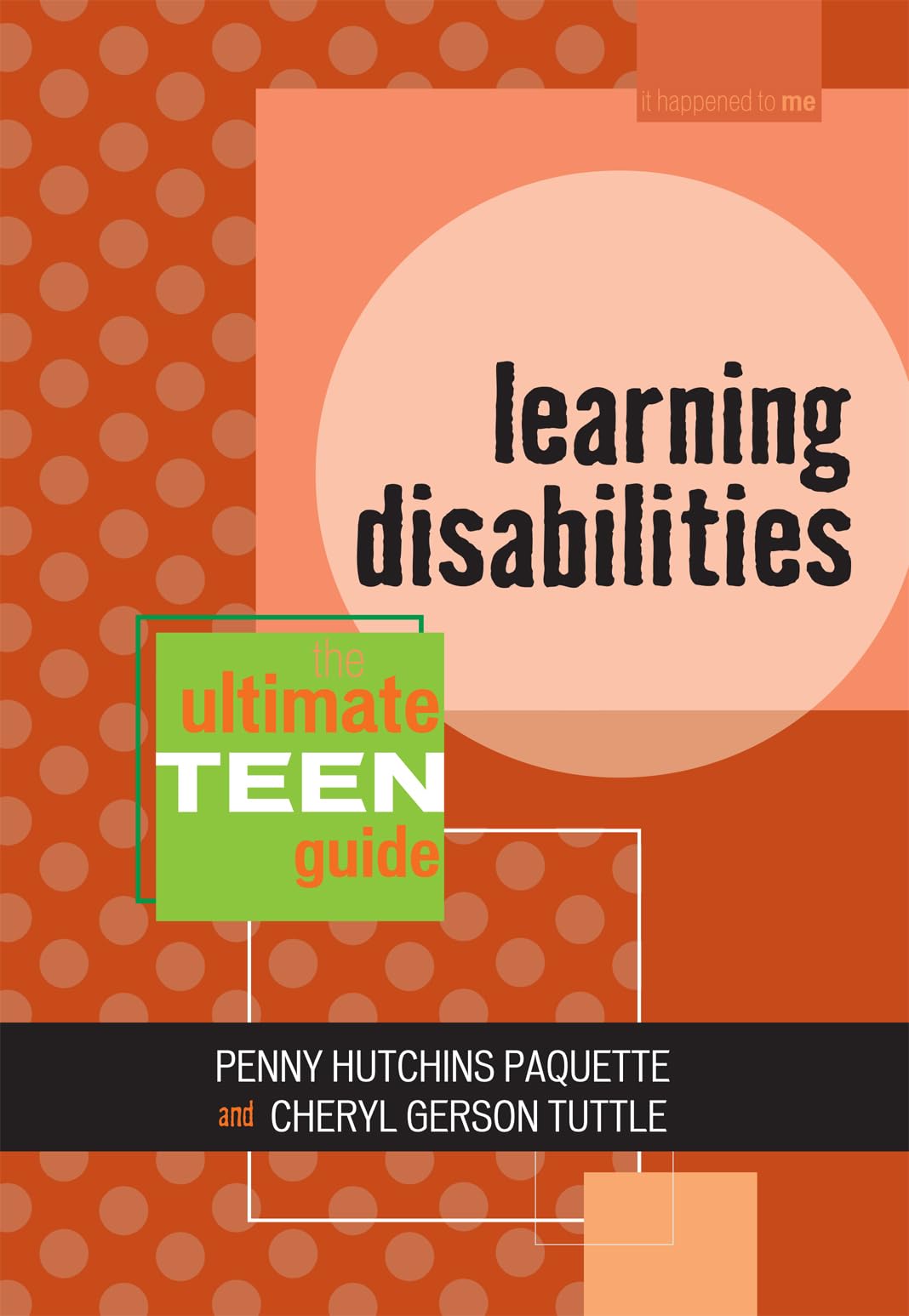 Learning Disabilities: The Ultimate Teen Guide (Volume 1) (It Happened To Me, 1),New