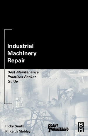 Industrial Machinery Repair: Best Maintenance Practices Pocket Guide (Plant Engineering),New