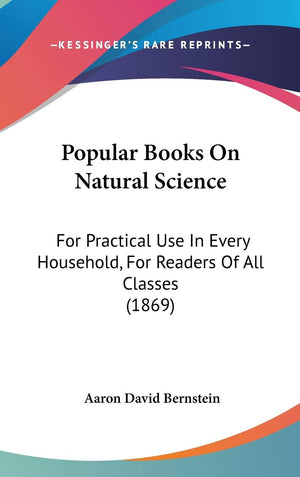 Popular Books On Natural Science: For Practical Use In Every Household, For Readers Of All Classes (1869) -Like New