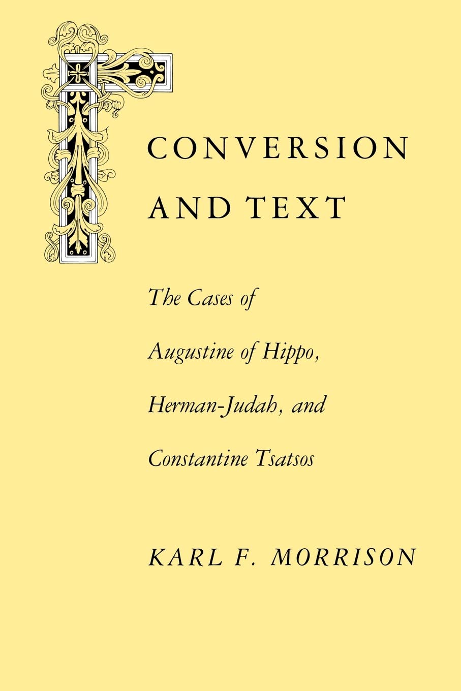 Conversion and Text: The Cases of Augustine of Hippo, HermanJudah, and Constantine Tsatsos,Used