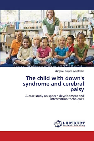 The child with down's syndrome and cerebral palsy: A case study on speech development and intervention techniques,Used