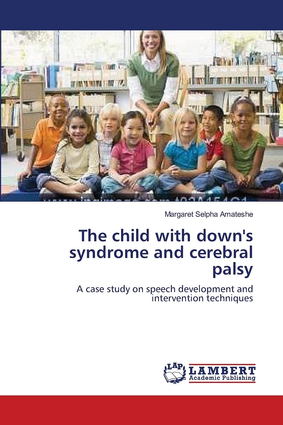 The child with down's syndrome and cerebral palsy: A case study on speech development and intervention techniques,Used