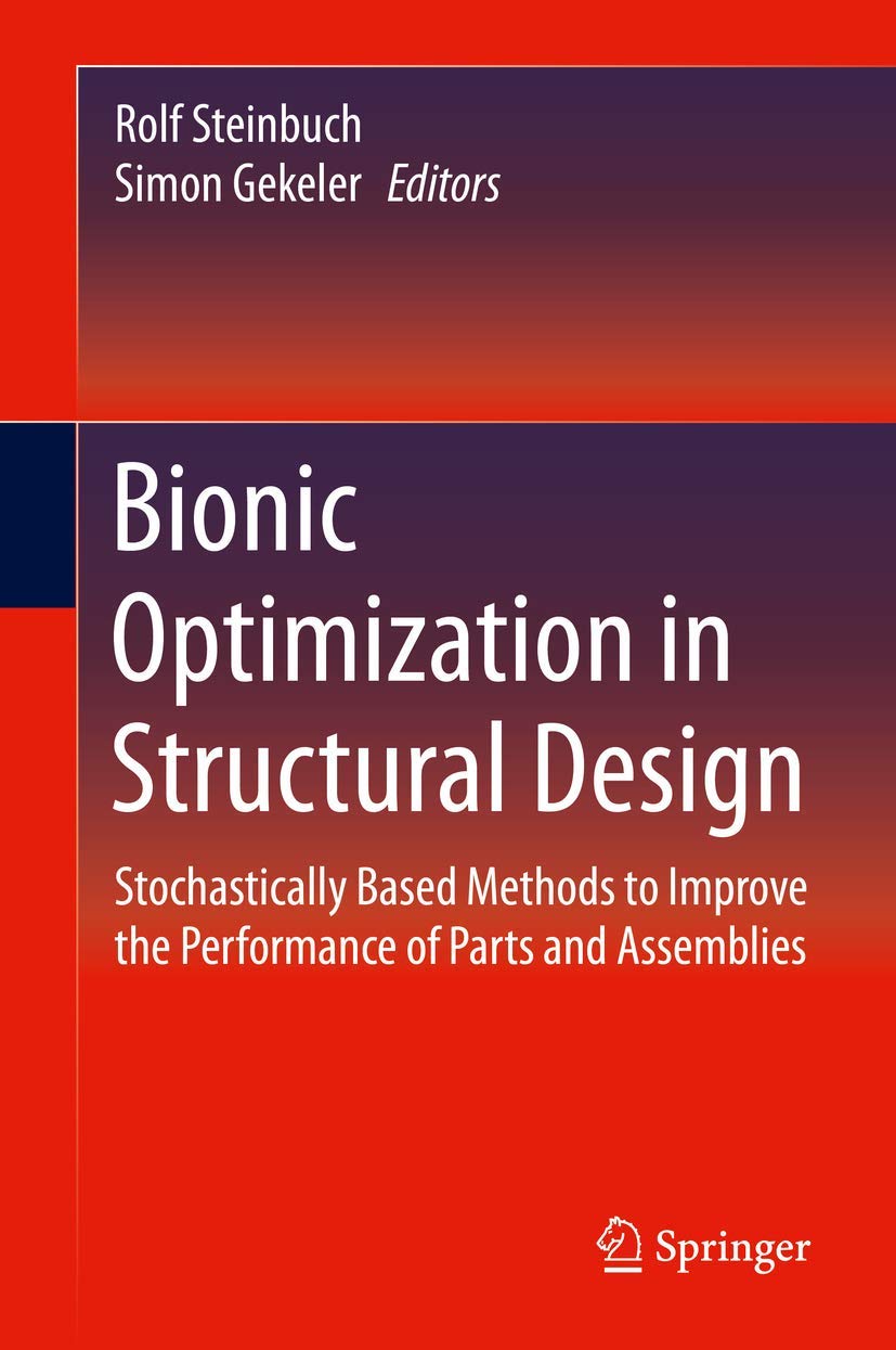 Bionic Optimization in Structural Design: Stochastically Based Methods to Improve the Performance of Parts and Assemblies,Used