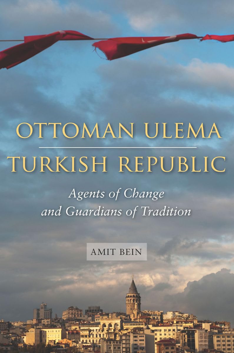 Ottoman Ulema, Turkish Republic: Agents Of Change And Guardians Of Tradition,Used