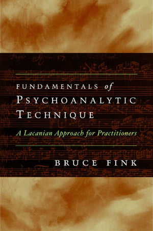 Fundamentals of Psychoanalytic Technique: A Lacanian Approach for Practitioners,Used