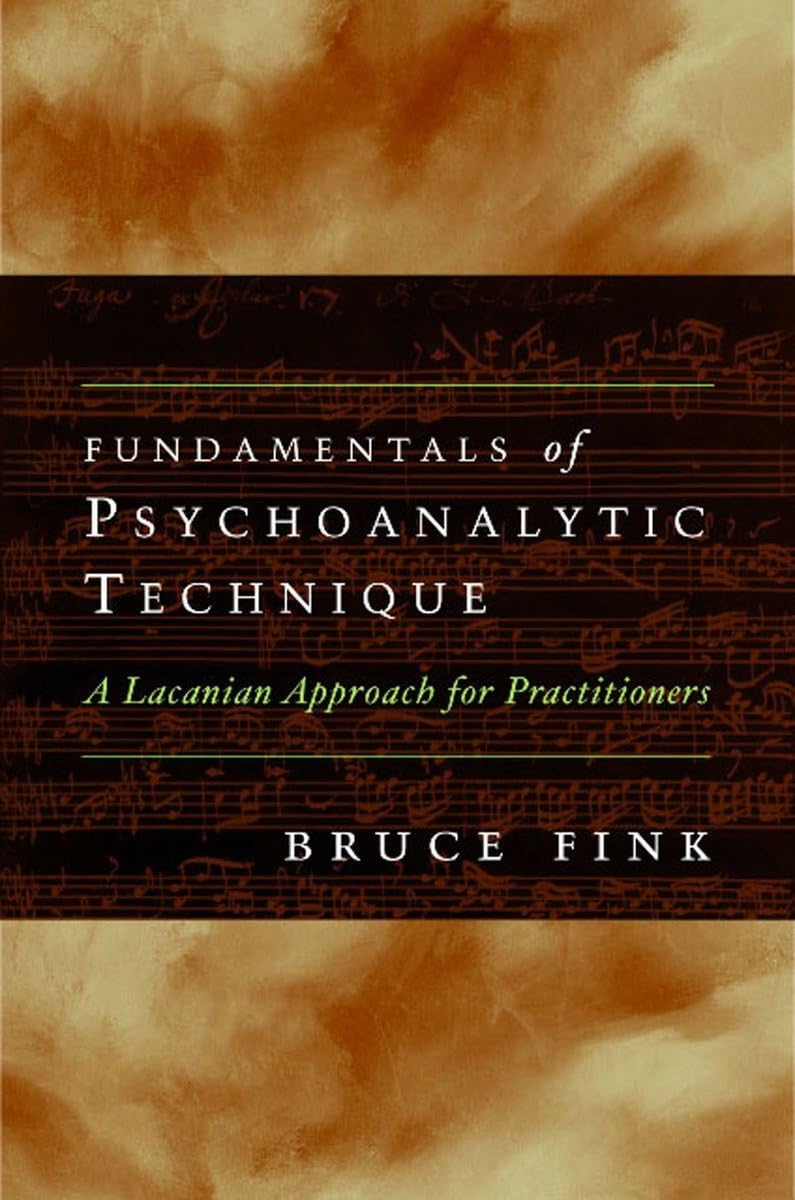 Fundamentals of Psychoanalytic Technique: A Lacanian Approach for Practitioners,Used