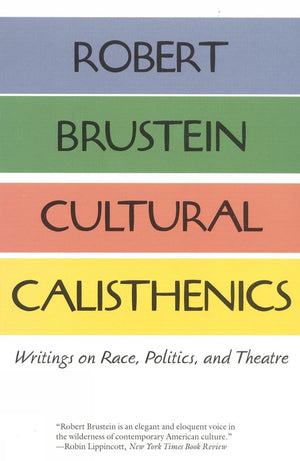 Cultural Calisthenics: Writings on Race, Politics, and Theatre,Used