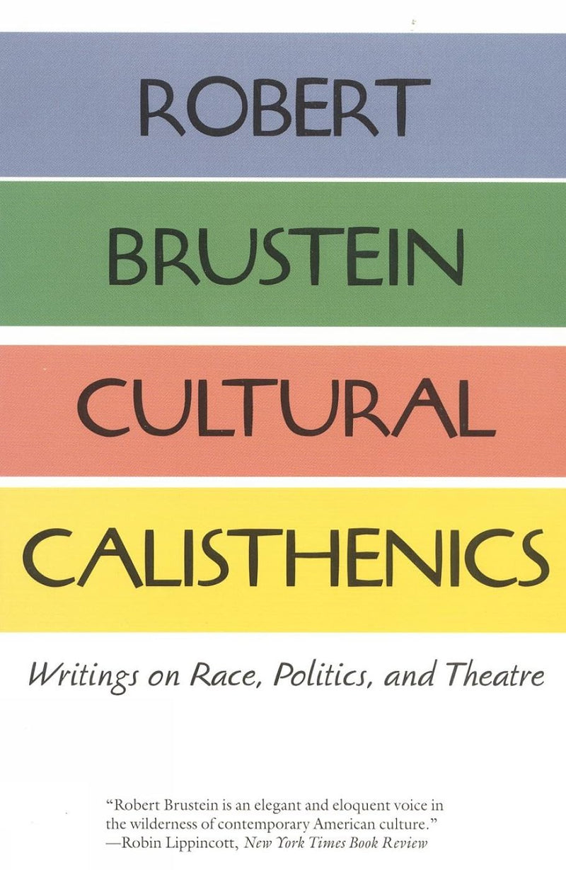 Cultural Calisthenics: Writings on Race, Politics, and Theatre,Used