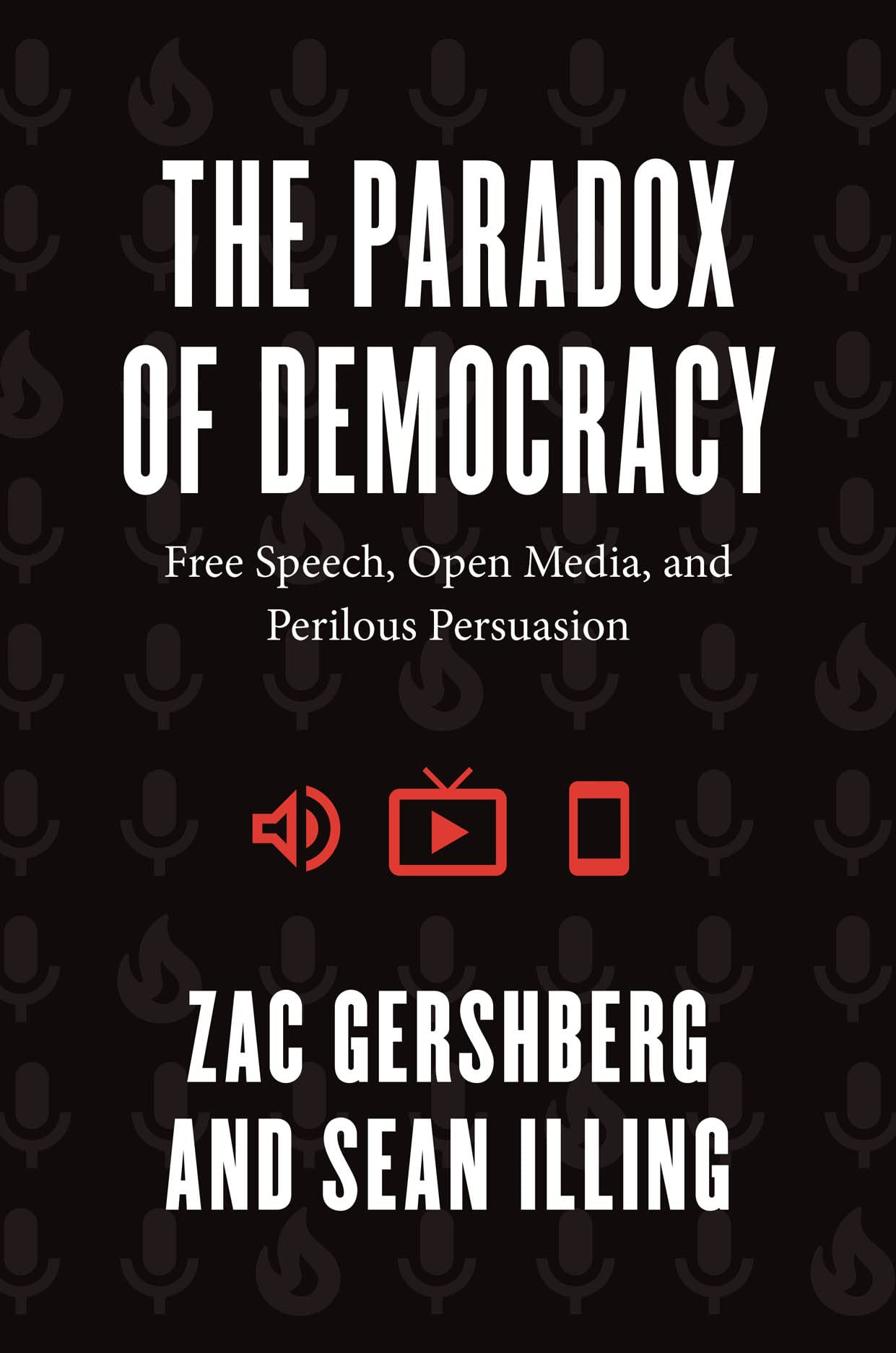 The Paradox of Democracy: Free Speech, Open Media, and Perilous Persuasion,Used