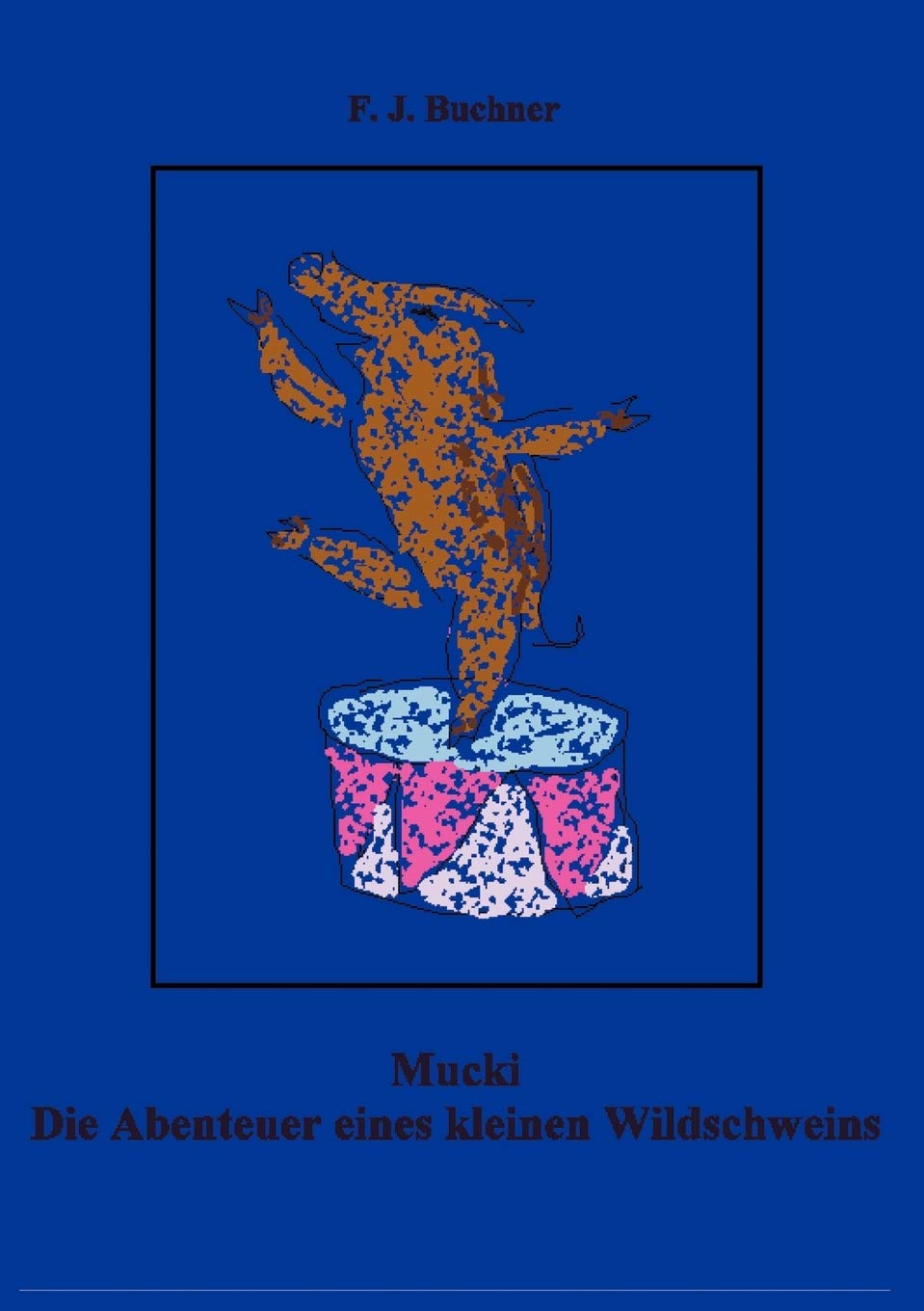 Mucki: Die Abenteuer eines kleinen Wildschweins (German Edition),Used