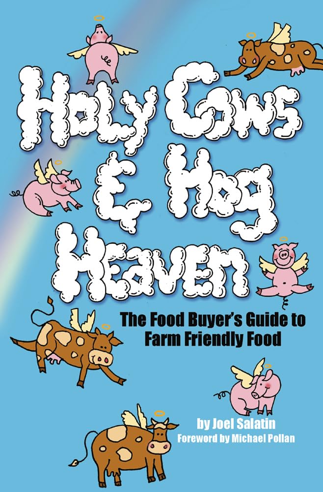 Holy Cows and Hog Heaven: The Food Buyer's Guide to Farm Friendly Food,Used