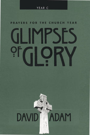 Glimpses of Glory: Prayers for the Church Year, Year C,Used