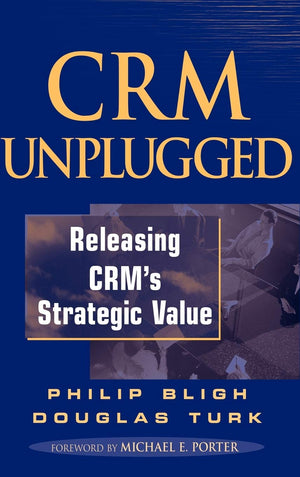 CRM Unplugged: Releasing CRM's Strategic Value,Used